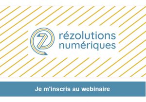 J-9 avant le webinaire RéZolutions Numériques !