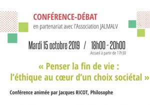 Conférence : “penser la fin de vie : l’éthique au coeur d’un choix sociétal” 